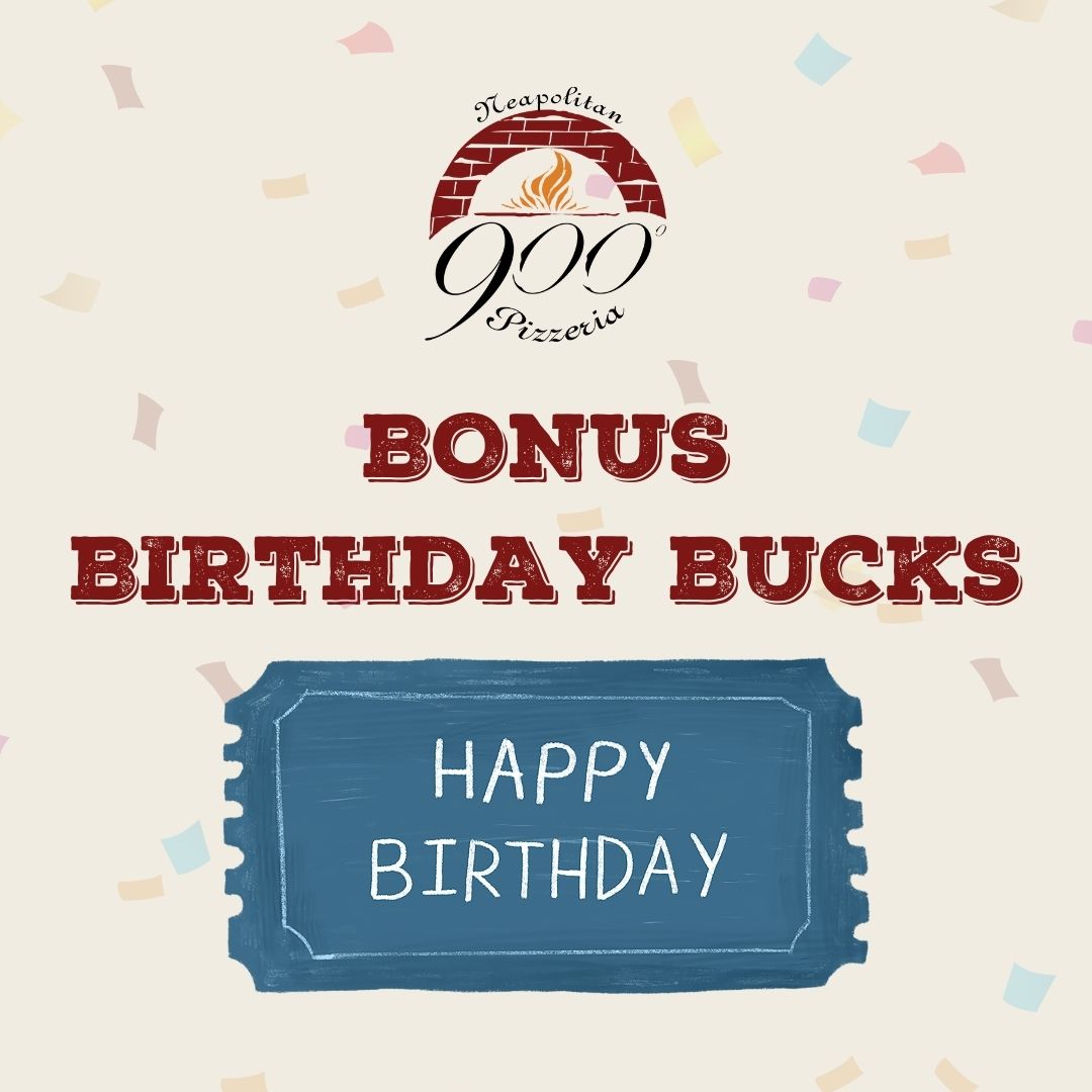 Earn 900 Bonus Birthday Bucks!
